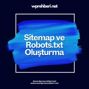 Sitemap ve Robots.txt Oluşturma – SEO Uyumlu Yapılandırma