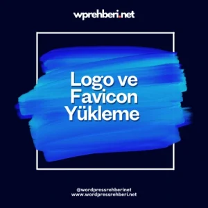 Logo ve Favicon Yükleme – Kurumsal Kimliğini Yansıt